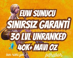 EUW SINIRSIZ GARANTİ +40K ÖZ 30 LVL UNRANKED VIP