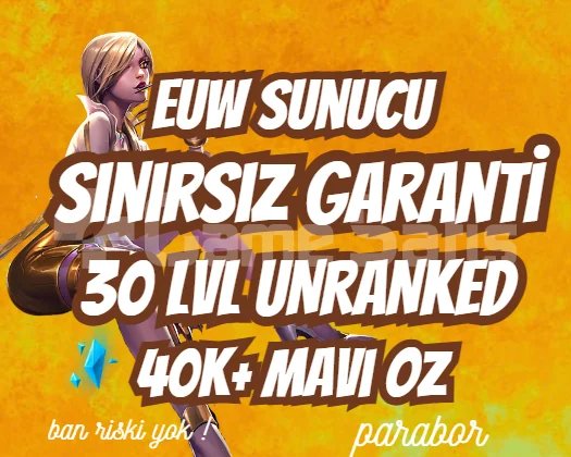 EUW SINIRSIZ GARANTİ +40K ÖZ 30 LVL UNRANKED VIP