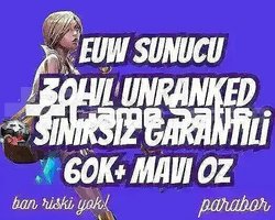 EUW SINIRSIZ GARANTİ +60K ÖZ 30 LVL UNRANKED VIP