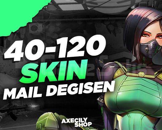 VIP | 40-120 SKİN | MAİL DEĞİŞEN | +15.000 SATIŞ