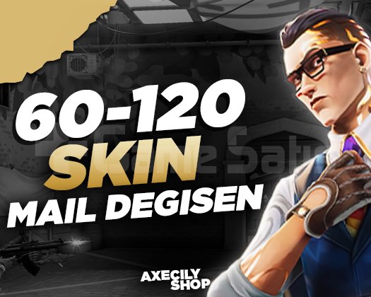 VIP | 60-120 SKİN | MAİL DEĞİŞEN | +15.000 SATIŞ