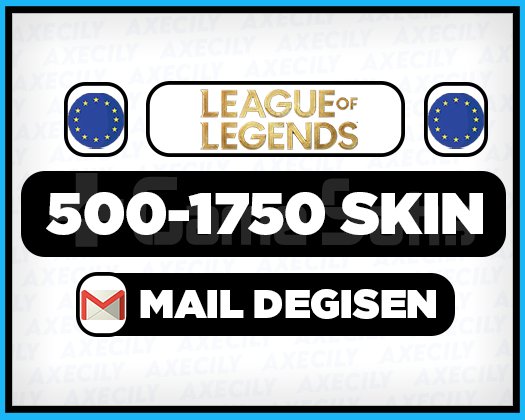 EUW | 500-1750 SKIN | MAİL DEĞİŞEN RANDOM
