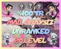 TR - HIZLI TESLİM - MAİL ONAYSIZ - UNRANKED
