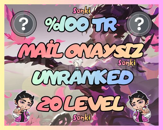 TR / +20 LEVEL - MAİL ONAYSIZ - UNRANKED