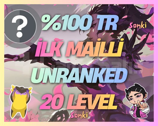TR / + 20 LEVEL - İLK MAİLLİ - UNRANKED