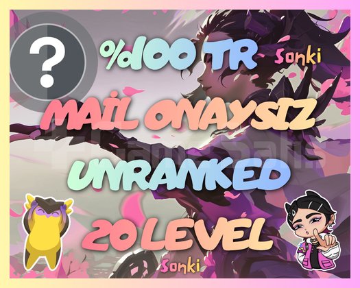 TR / +20 LEVEL - MAİL ONAYSIZ - UNRANKED