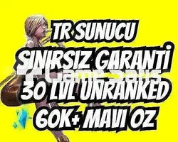 TR SINIRSIZ GARANTİ +60K ÖZ 30 LVL UNRANKED VIP