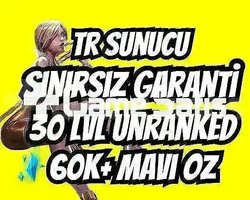 TR SINIRSIZ GARANTİ +60K ÖZ 30 LVL UNRANKED VIP