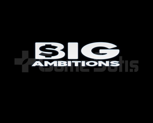 Big Ambitions