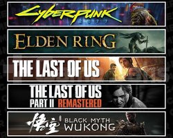 Cyberpunk +Elden +TLOU1 +2 +Wukong
