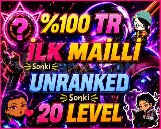 TR +20 LVL - İLK MAİLLİ - UNRANKED - EL EMEĞİ