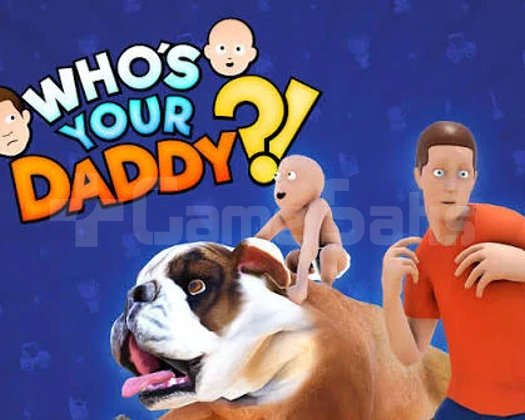 Whos Your Daddy?!
