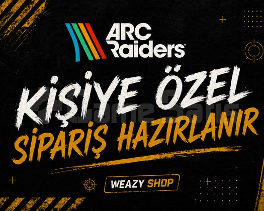 ÖZEL SİPARİŞ HAZIRLANIR ARC RAIDERS