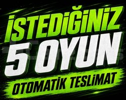 İSTEDİĞİNİZ 5 OYUN + OTO TESLİMAT + GARANTİ