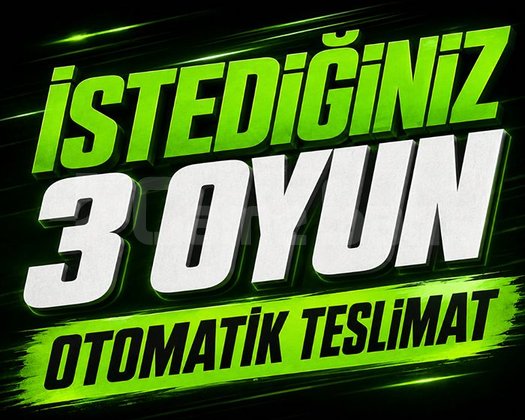 İSTEDİĞİNİZ 3 OYUN + OTO TESLİMAT + GARANTİ