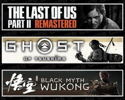 The Last Of Us 2 +Tsushima +Black Myth Wukong