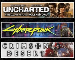 Uncharted +Cyberpunk 2077 +Crimson Desert