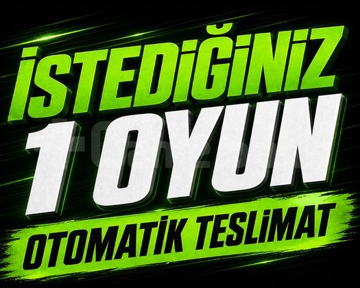 İSTEDİĞİNİZ 1 OYUN + OTO TESLİMAT + GARANTİ