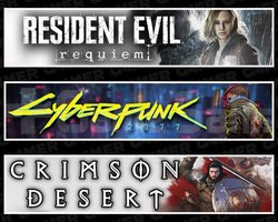 RE Requiem +Cyberpunk 2077 +Crimson Desert
