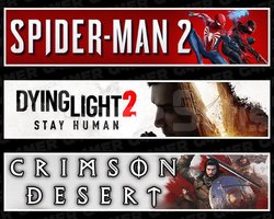 Spider-Man 2 +Dying Light 2 +Crimson Desert