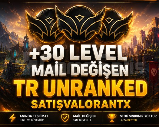 TR + 30 LEVEL + UNRANKED + MAİL DEĞİŞEN + HESAPLAR