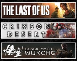 The Last Of Us 1+Crimson Desert +Black Myth Wukong
