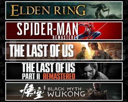 Elden +Spider 1 +TLOU1 +2 +Wukong