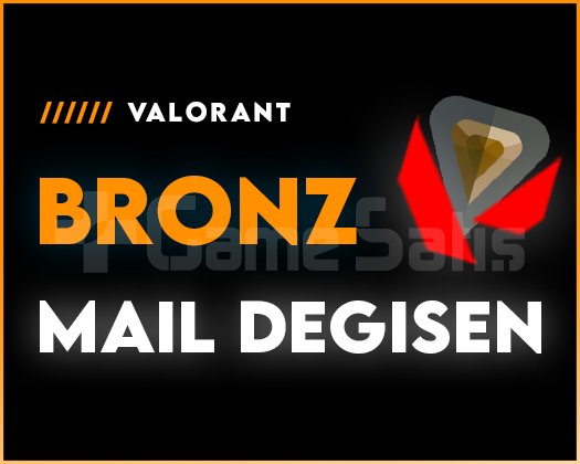 BRONZ + MAİL DEĞİŞEN