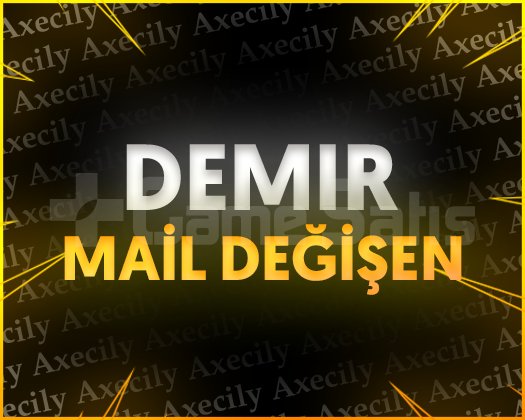 DEMİR + MAİL DEĞİŞEN