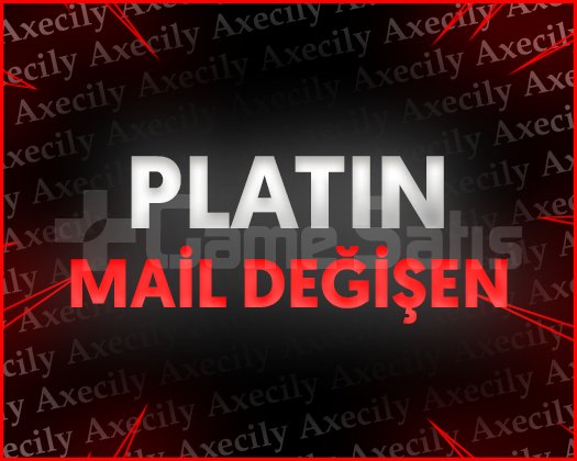 PLATİN + MAİL DEĞİŞEN