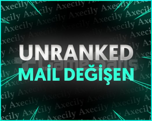 UNRANKED + MAİL DEĞİŞEN