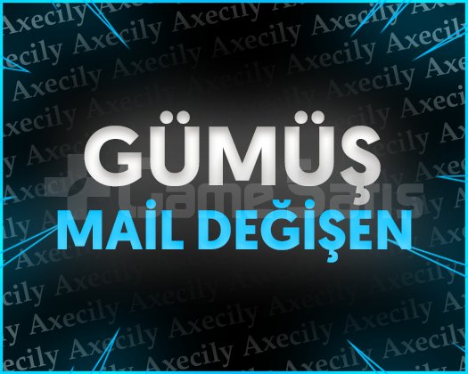 GÜMÜŞ + MAİL DEĞİŞEN