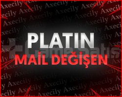 PLATİN + MAİL DEĞİŞEN