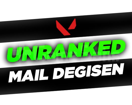 UNRANKED + MAİL DEĞİŞEN
