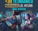 +30 TR UNRANKED HANDMADE LOL HESABI MAİL DEĞİŞEN