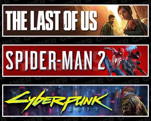 Last Of Us 1 +Spider-Man 2 +Cyberpunk 2077