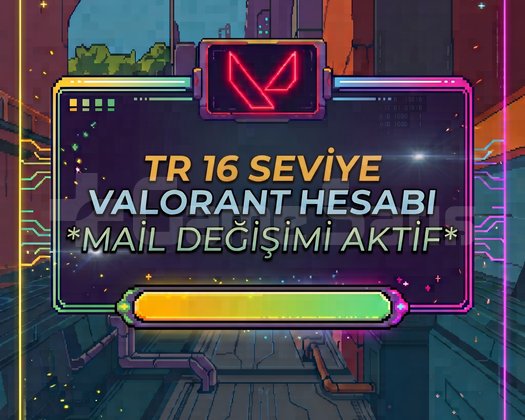 TR 16 SEVİYE VALORANT HESABI | MAİL DEĞİŞİMLİ