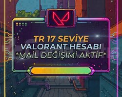 TR 17 SEVİYE VALORANT HESABI | MAİL DEĞİŞİMLİ