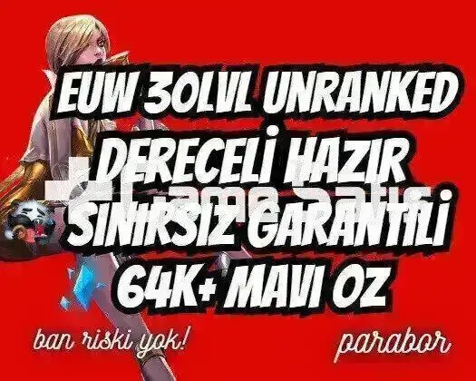 DERECELİ HAZIR! EUW +64K ÖZ 30LVL UNRANKED