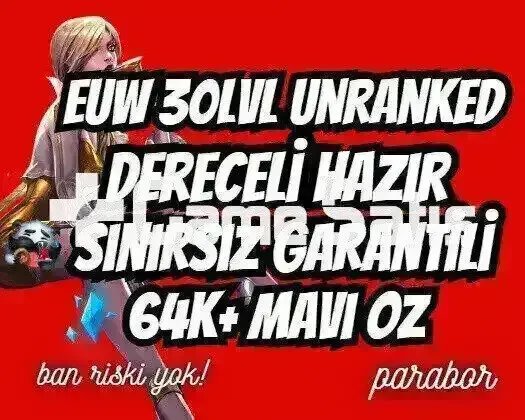 DERECELİ HAZIR! EUW +64K ÖZ 30LVL UNRANKED