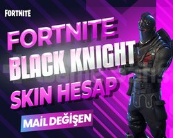 BLACK KNIGHT SKIN MAİL DEĞİŞEN FORTNITE HESAP