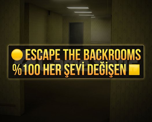 ESCAPE THE BACKROOMS 100 HER ŞEYİ DEĞİŞEN