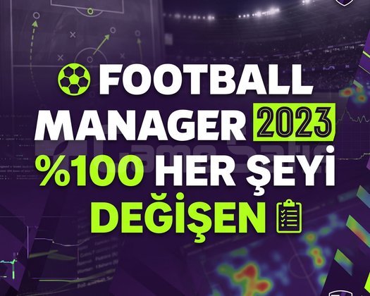 FOOTBALL MANAGER 2023 100 HER ŞEYİ DEĞİŞEN