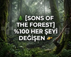 SONS OF THE FOREST 100 HER ŞEYİ DEĞİŞEN