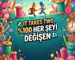 IT TAKES TWO 100 HER ŞEYİ DEĞİŞEN