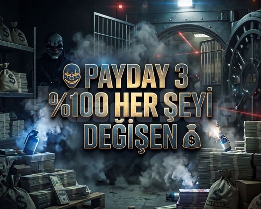 PAYDAY 3 100 HER ŞEYİ DEĞİŞEN