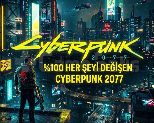 CYBERPUNK 2077 100 HER ŞEYİ DEĞİŞEN
