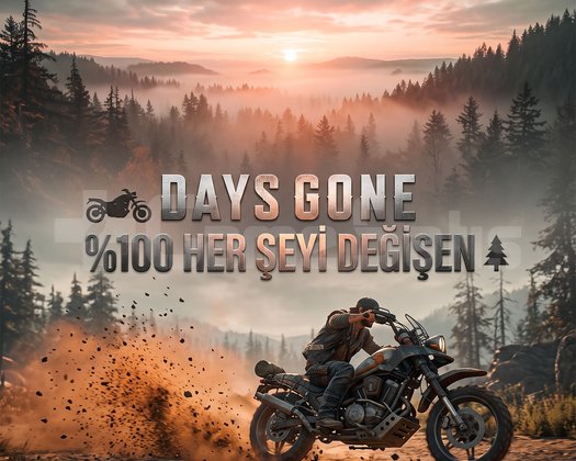 DAYS GONE 100 HER ŞEYİ DEĞİŞEN
