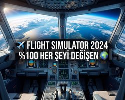 FLIGHT SIMULATOR 2024 HER ŞEYİ DEĞİŞEN
