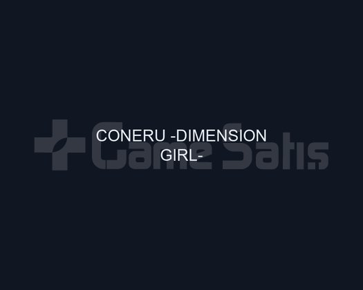 CONERU -DIMENSION GIRL-